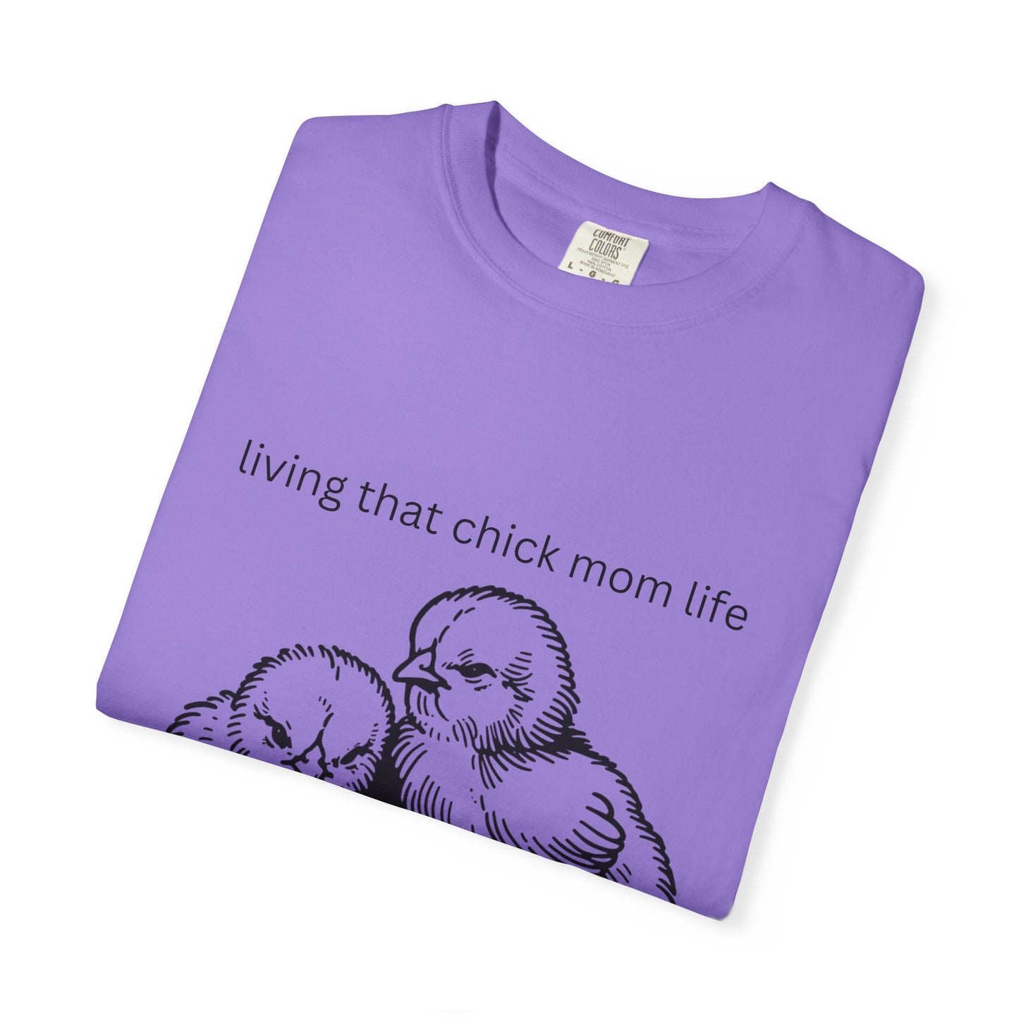 Living That Chick Mom Life Unisex Comfort Colors T-Shirt