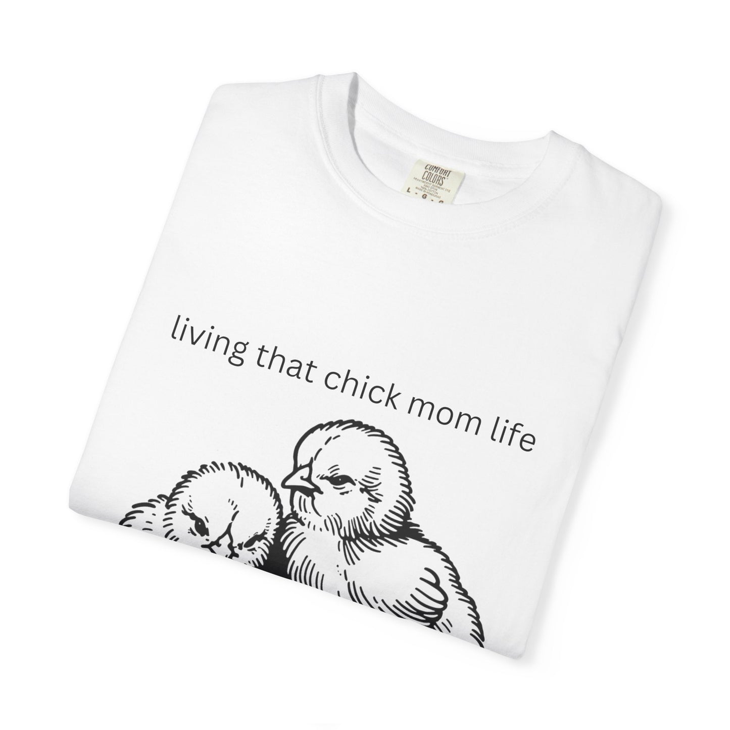 Living That Chick Mom Life Unisex Comfort Colors T-Shirt