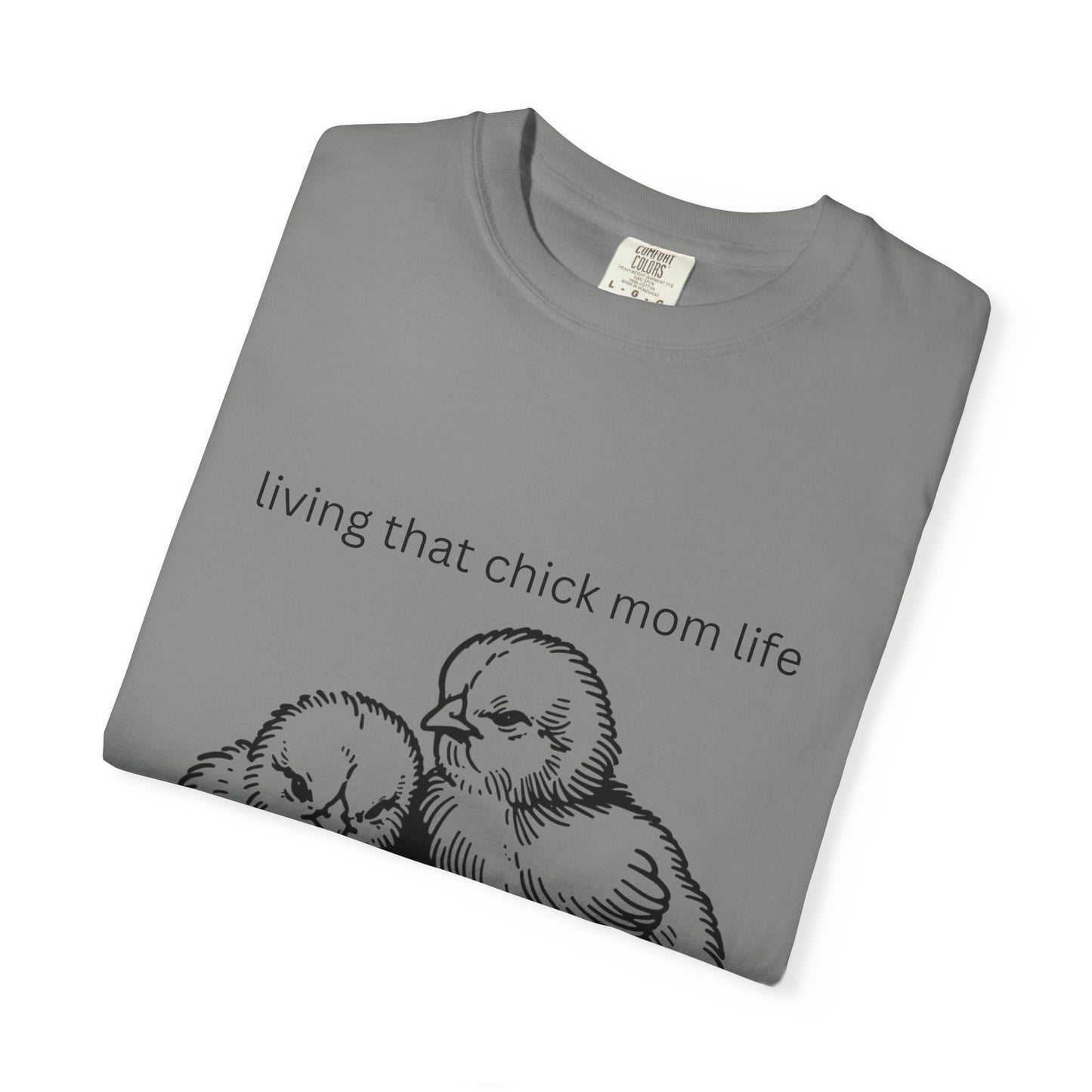 Living That Chick Mom Life Unisex Comfort Colors T-Shirt
