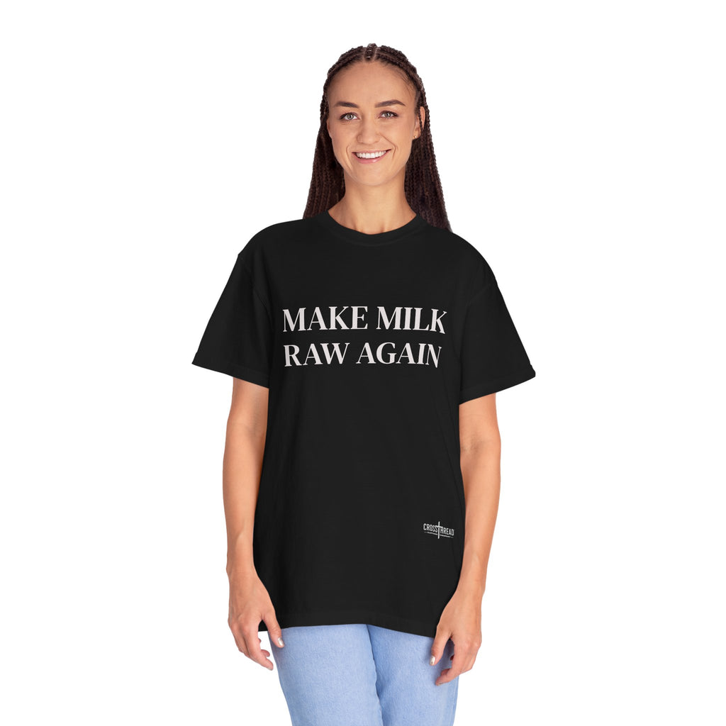 Make Milk Raw Again T-Shirt