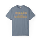 I Did a Job in That Neighborhood T-Shirt — Vintage Rustic Workwear Tee