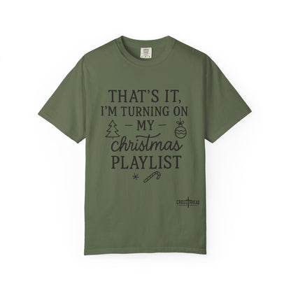 Turning On My Christmas Playlist Comfort Colors T-shirt