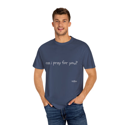 "can i pray for you" Prayer Invitation T-Shirt