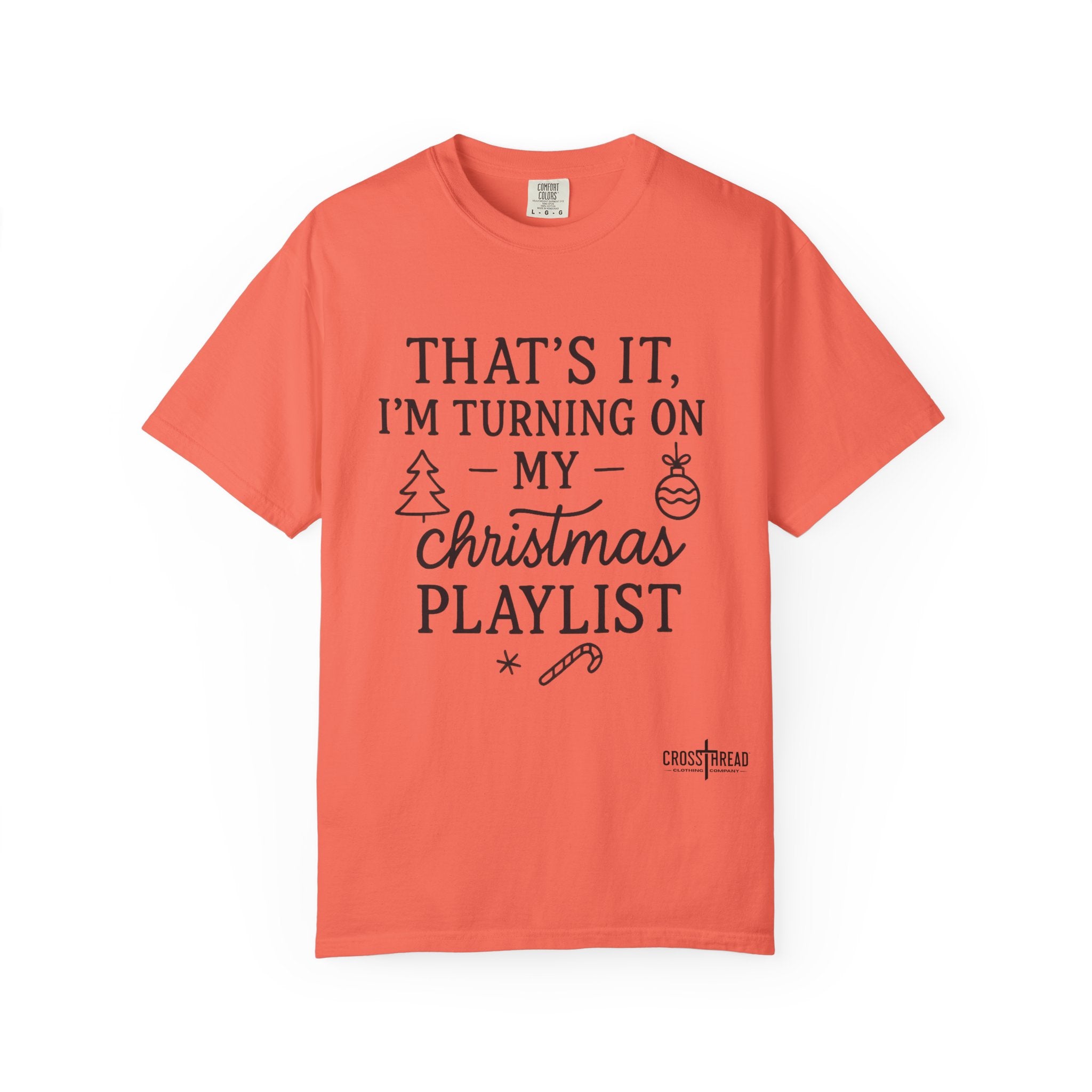 Turning On My Christmas Playlist Comfort Colors T-shirt