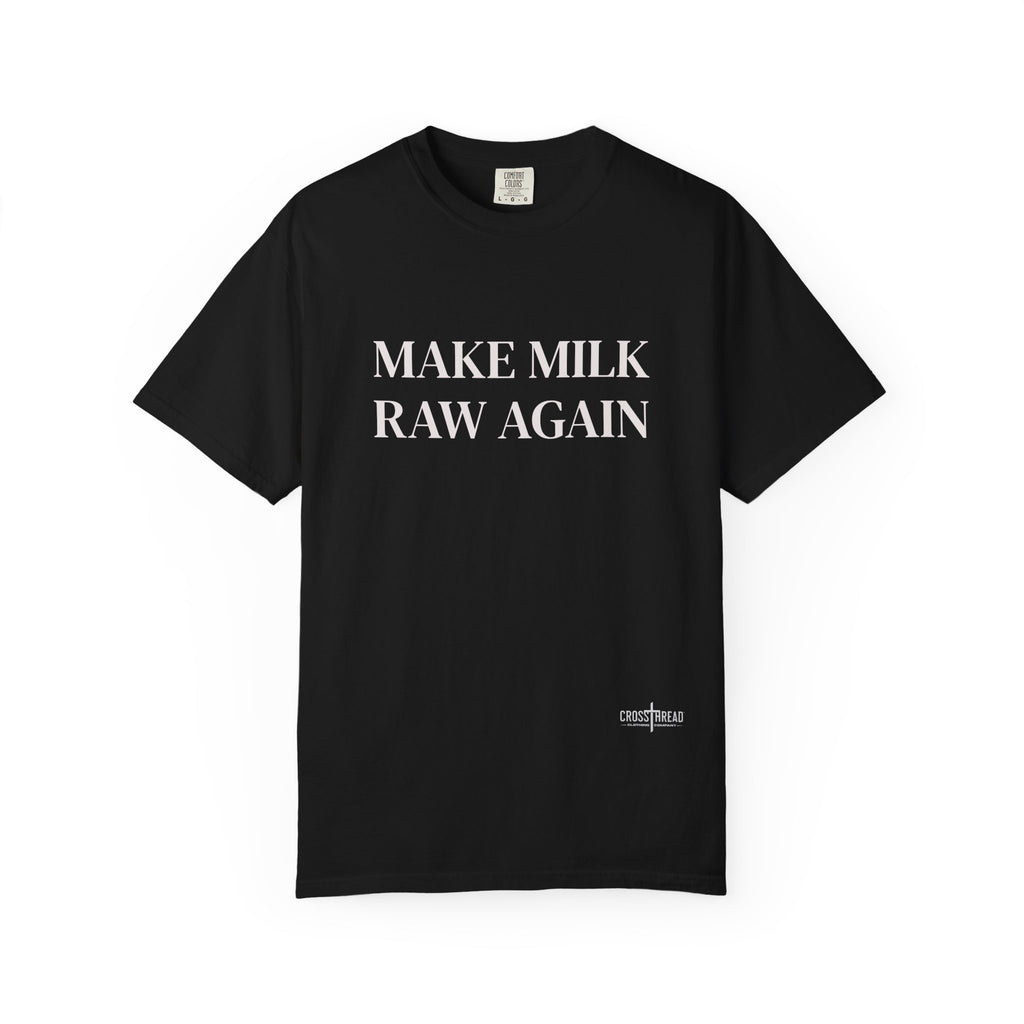 Make Milk Raw Again T-Shirt
