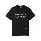 Make Milk Raw Again T-Shirt