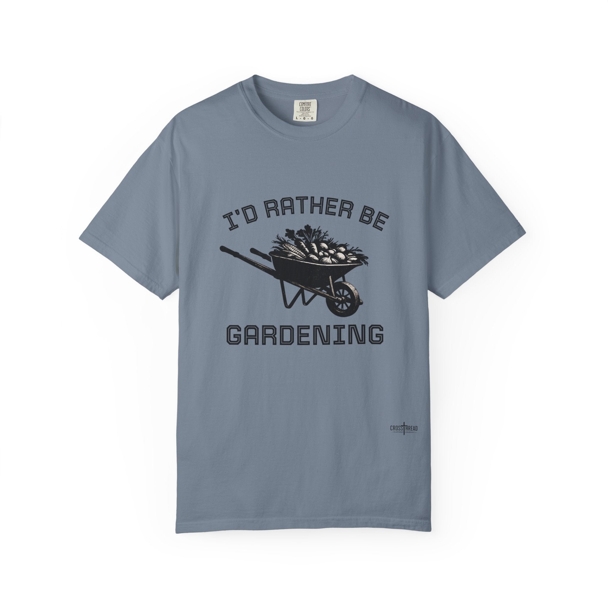 I'd Rather Be Gardening T-Shirt — Wheelbarrow Garden Shirt for Plant Lovers