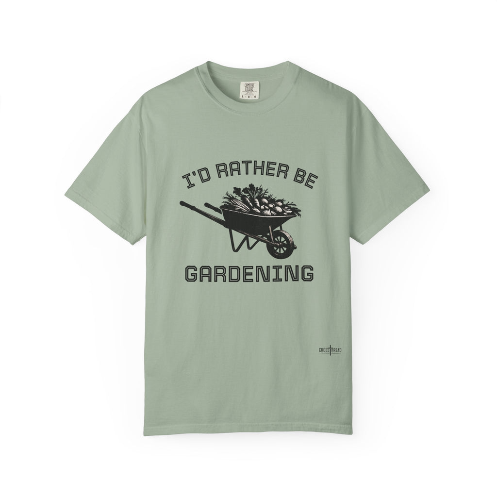 I'd Rather Be Gardening T-Shirt — Wheelbarrow Garden Shirt for Plant Lovers