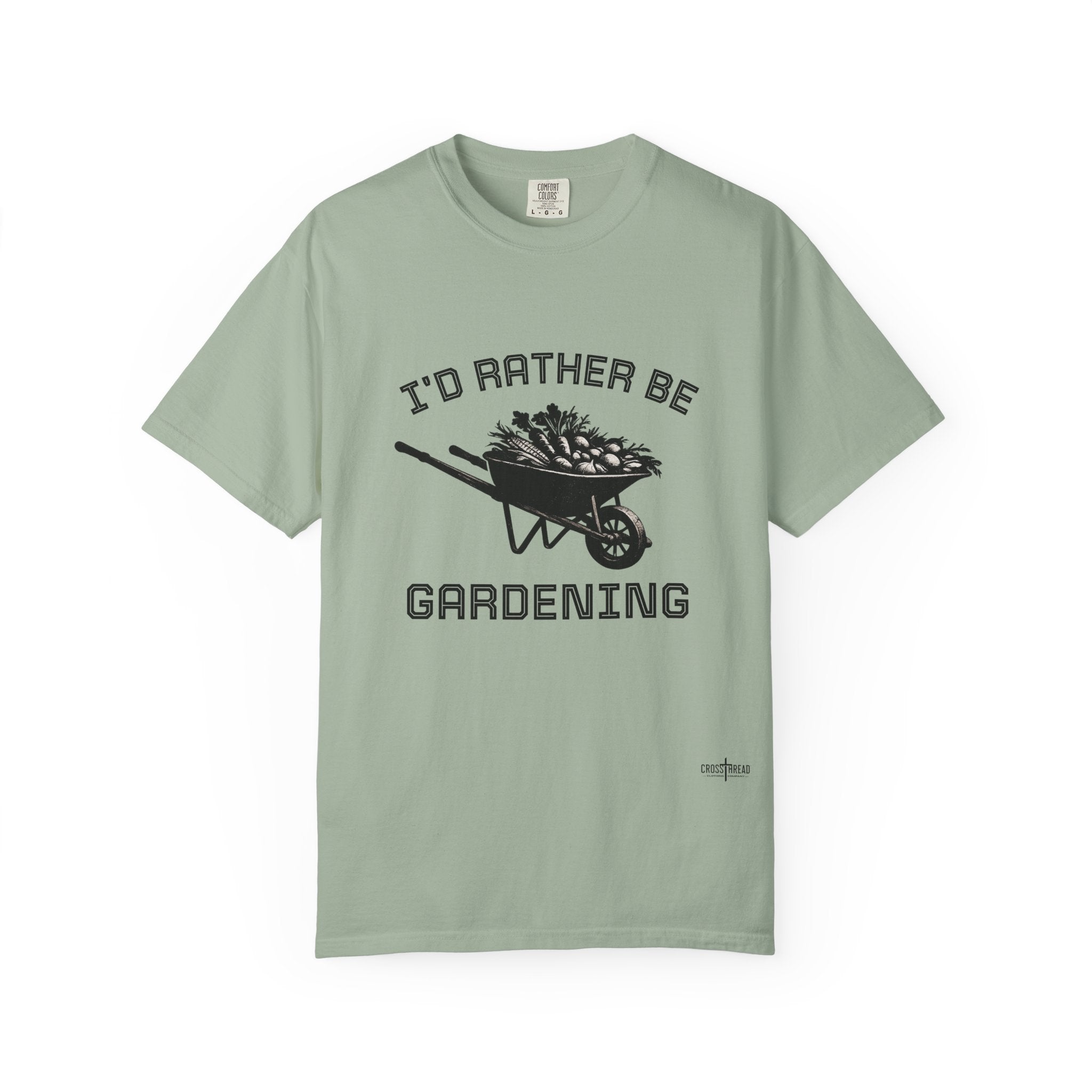 I'd Rather Be Gardening T-Shirt — Wheelbarrow Garden Shirt for Plant Lovers