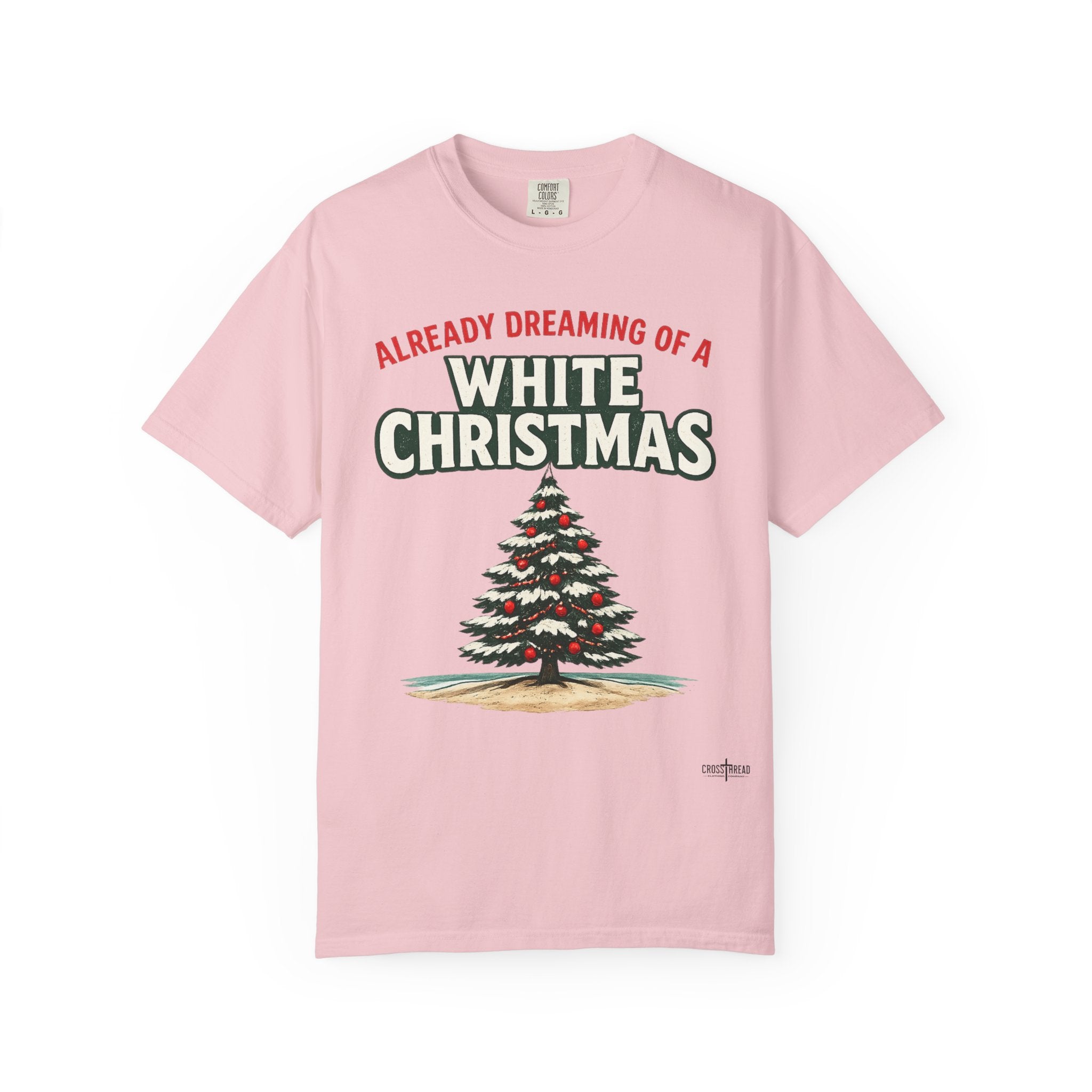 White Christmas T-Shirt — "Already Dreaming of a White Christmas" Holiday Tee