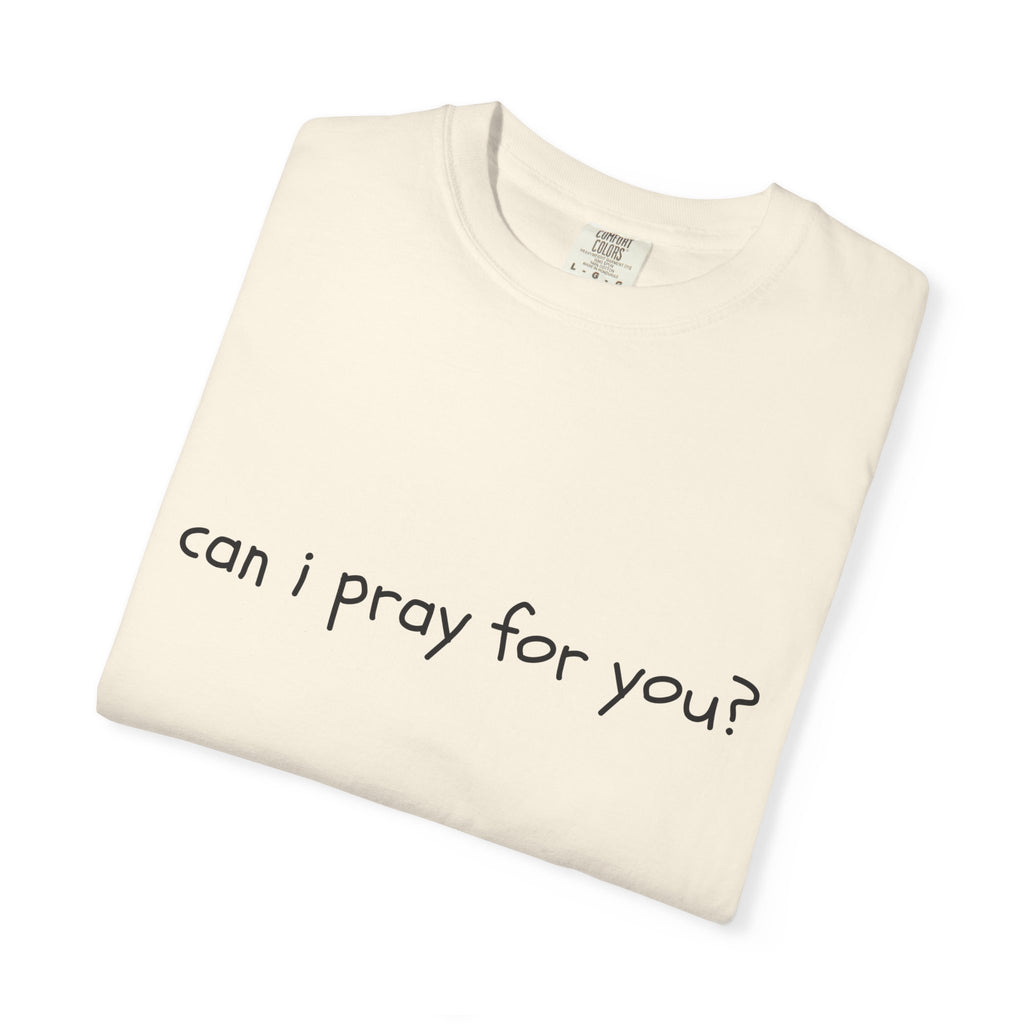 "can i pray for you" Prayer Invitation T-Shirt