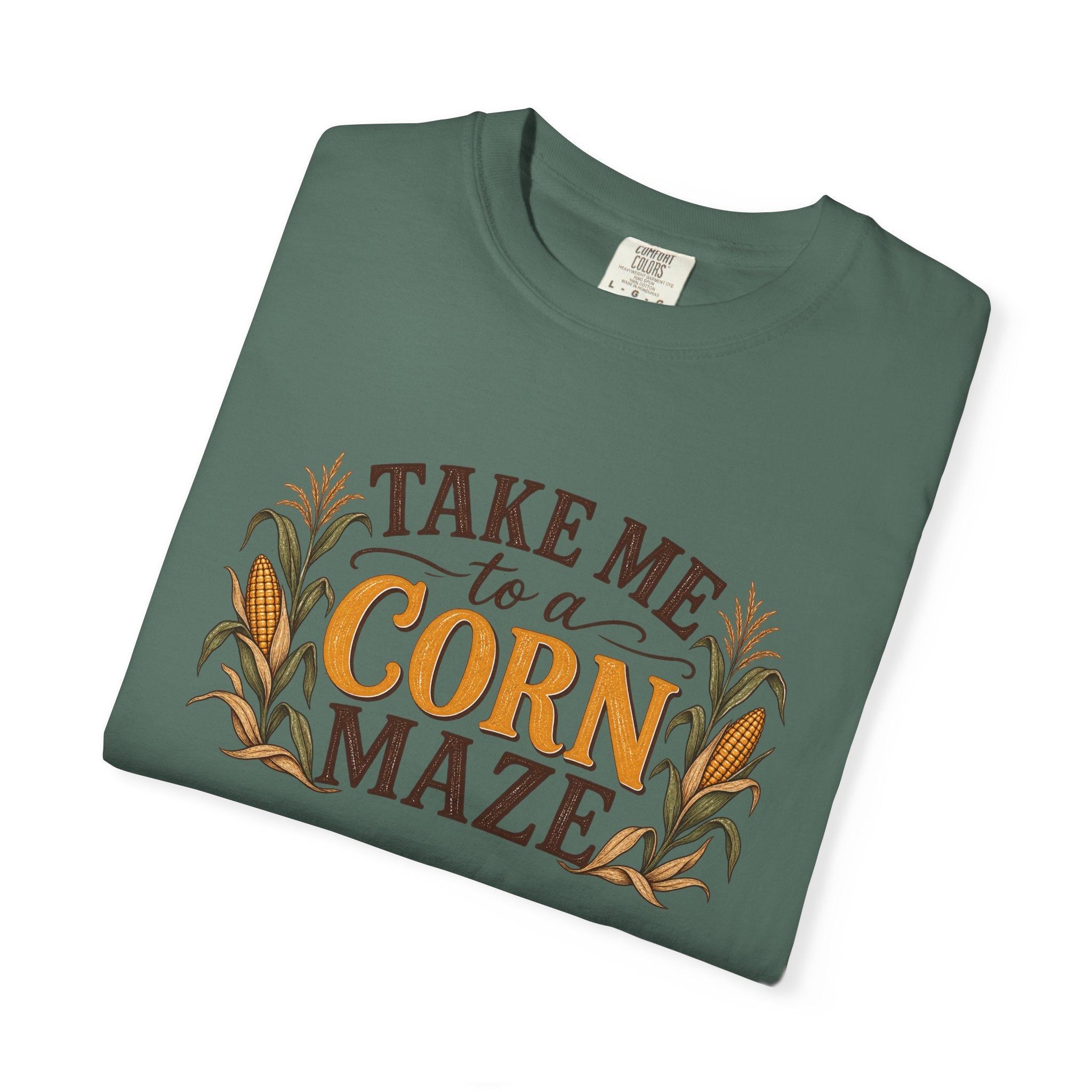 Take Me to a Corn Maze Comfort Colors Shirt