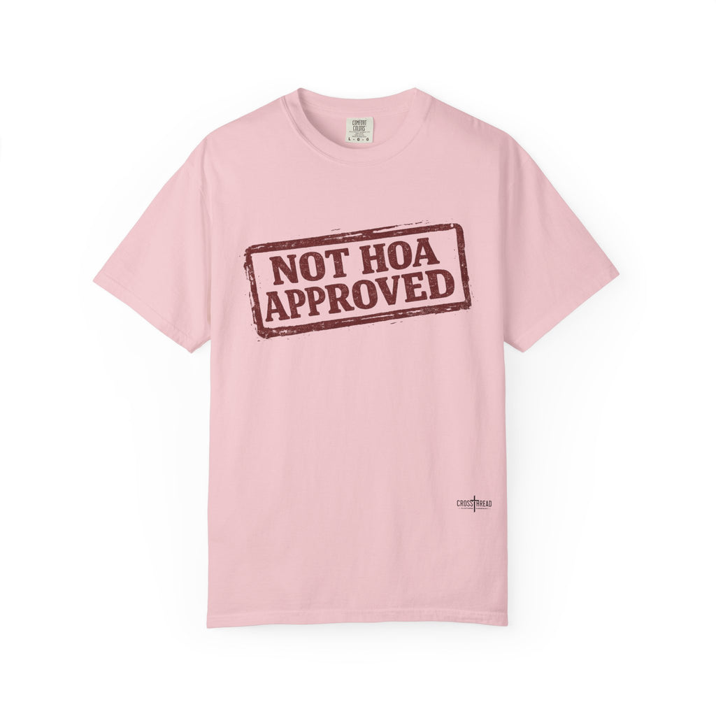 Not HOA Approved T-Shirt