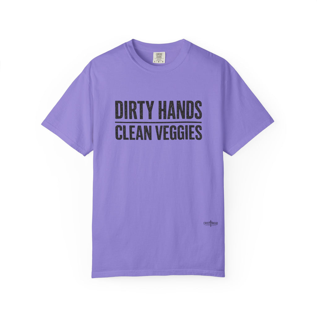 Dirty Hands Clean Veggies Comfort Colors T-Shirt