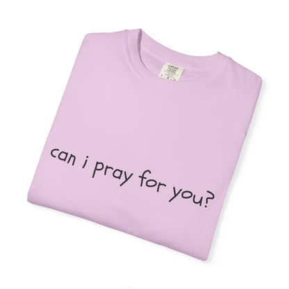"can i pray for you" Prayer Invitation T-Shirt