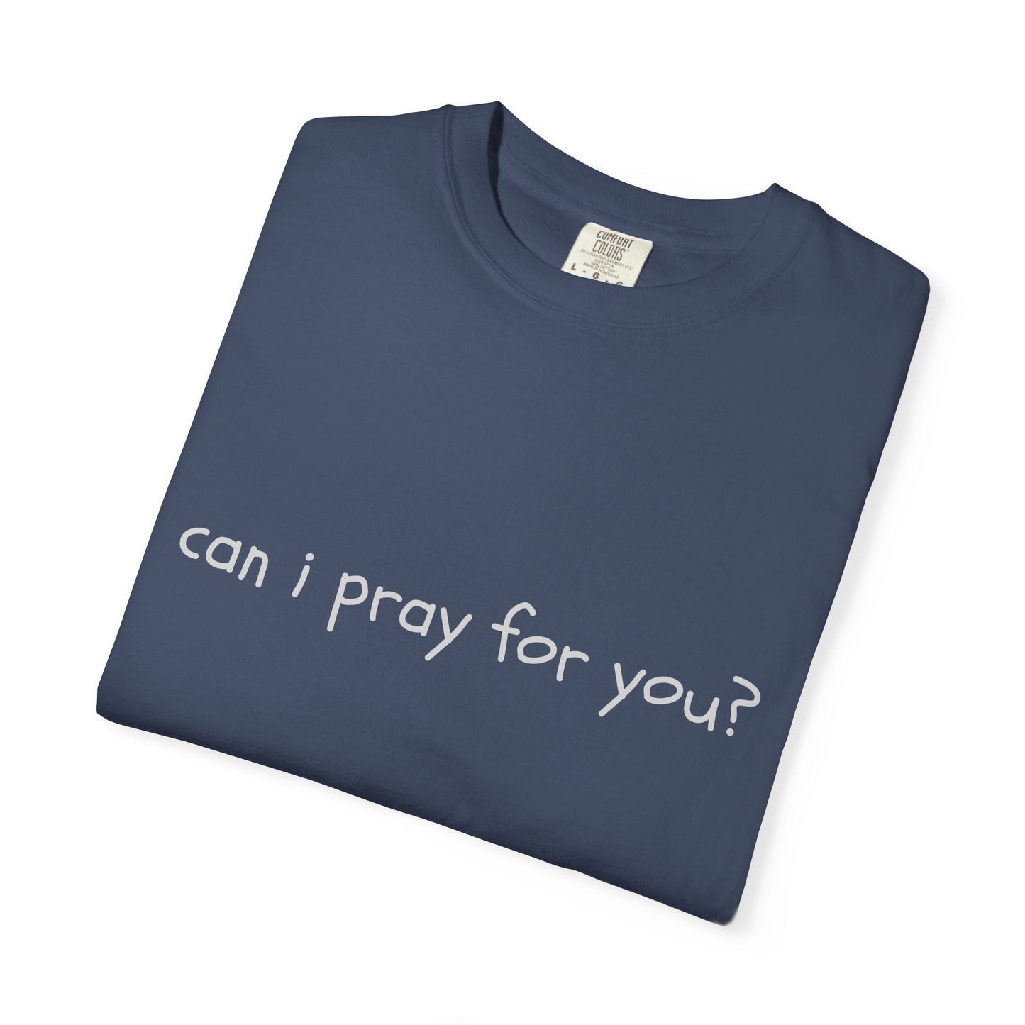 "can i pray for you" Prayer Invitation T-Shirt