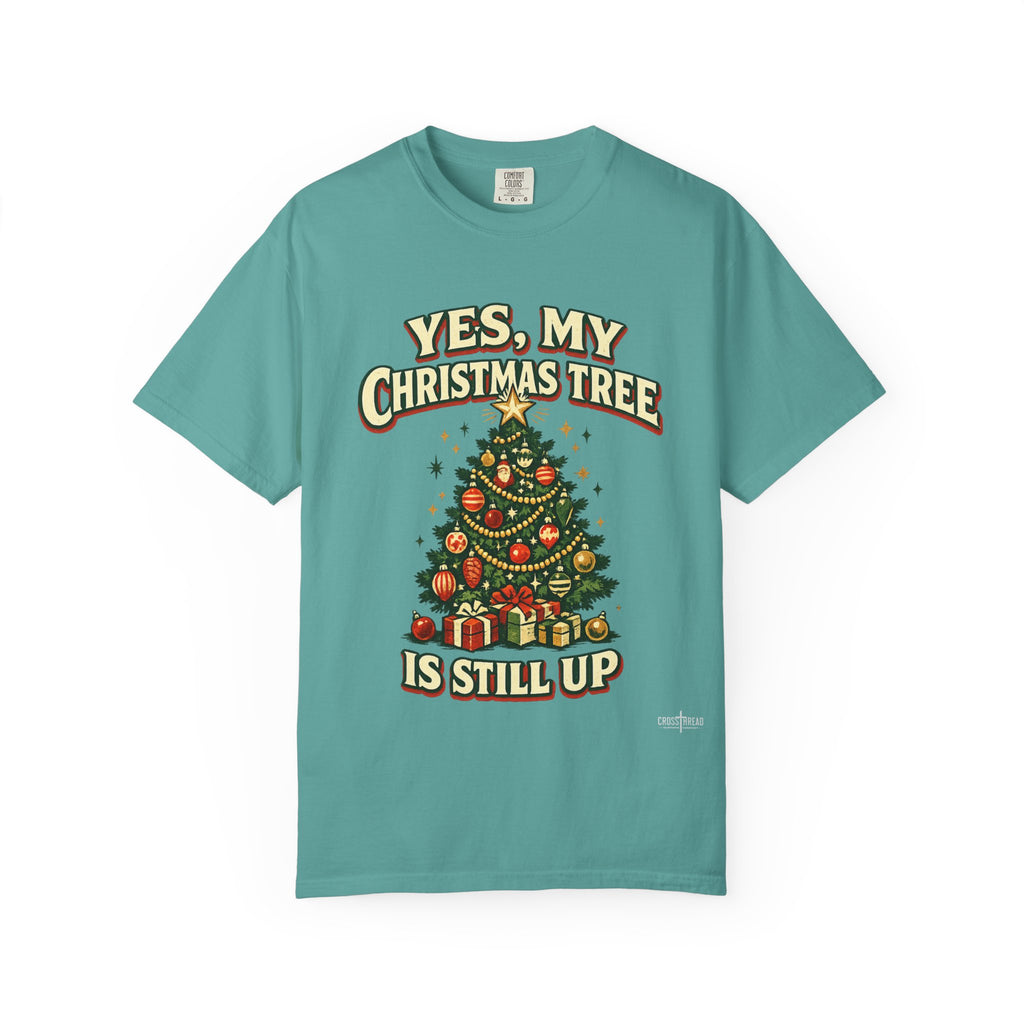 Yes, My Christmas Tree Is Still Up T-Shirt — Funny Retro Holiday Tee
