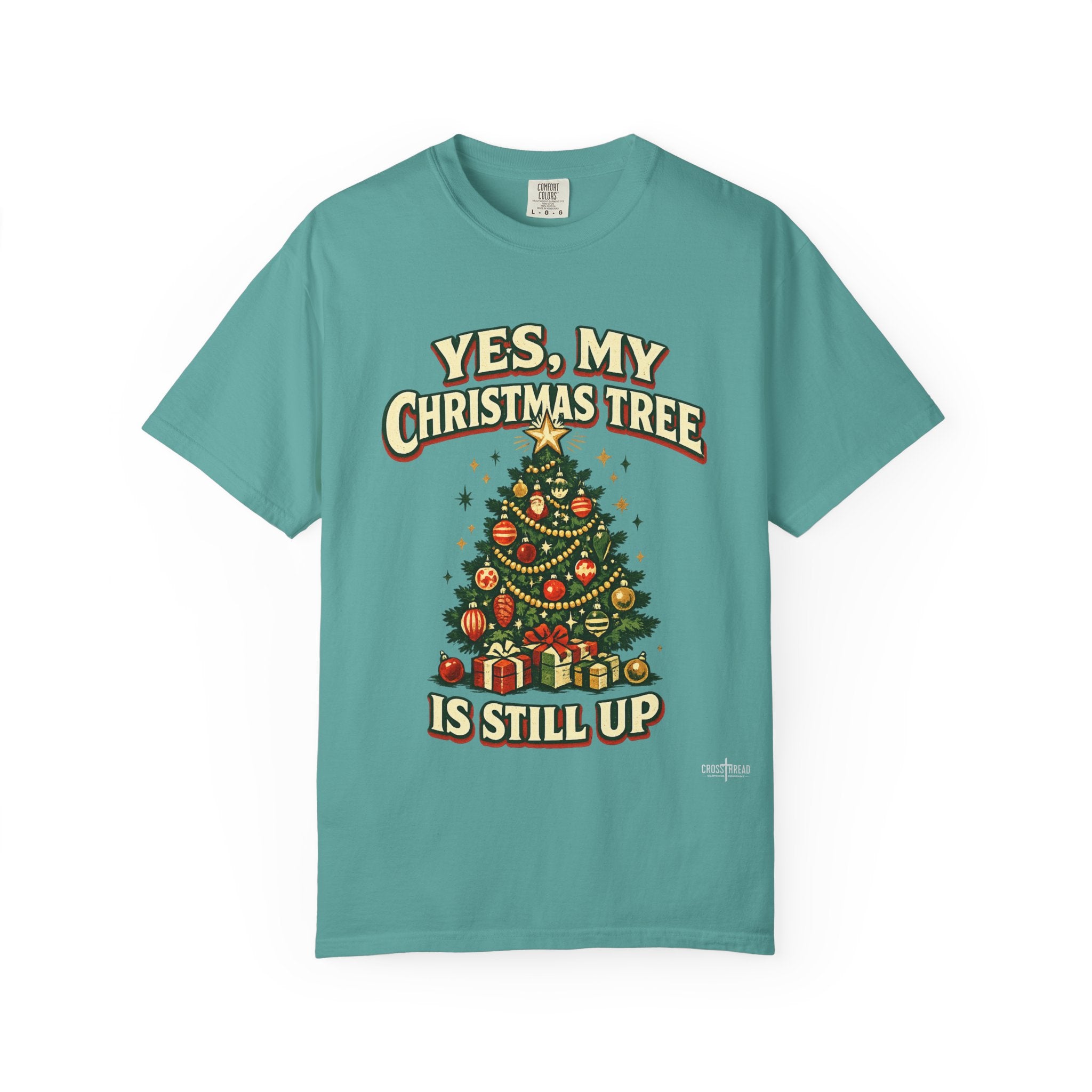 Yes, My Christmas Tree Is Still Up T-Shirt — Funny Retro Holiday Tee