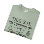 Turning On My Christmas Playlist Comfort Colors T-shirt
