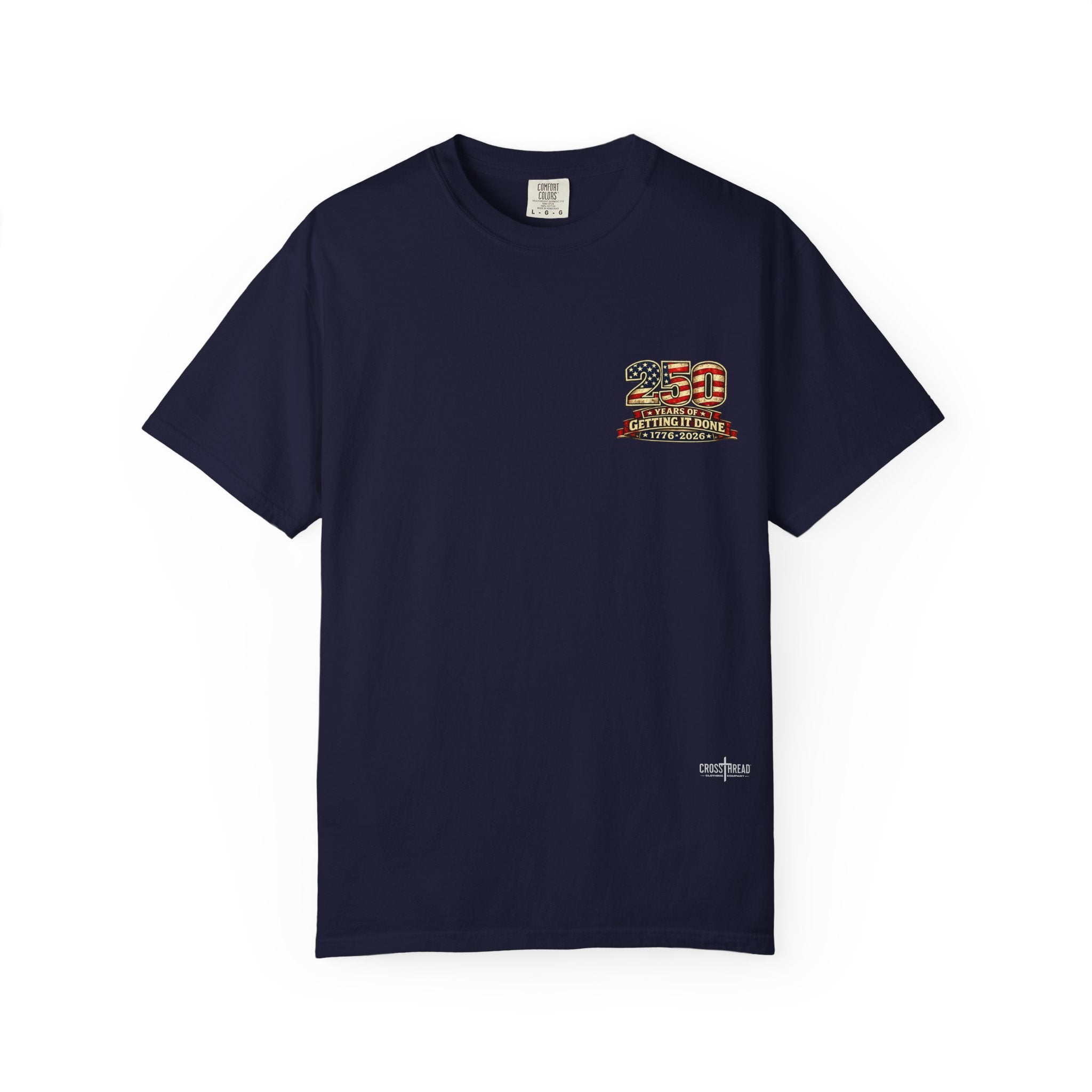 250 Years of Getting It Done T-Shirt — Patriotic 1776-2026 Americana Tee