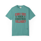 Can I See Your Christmas Village? Comfort Colors T Shirt