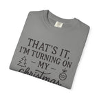 Turning On My Christmas Playlist Comfort Colors T-shirt