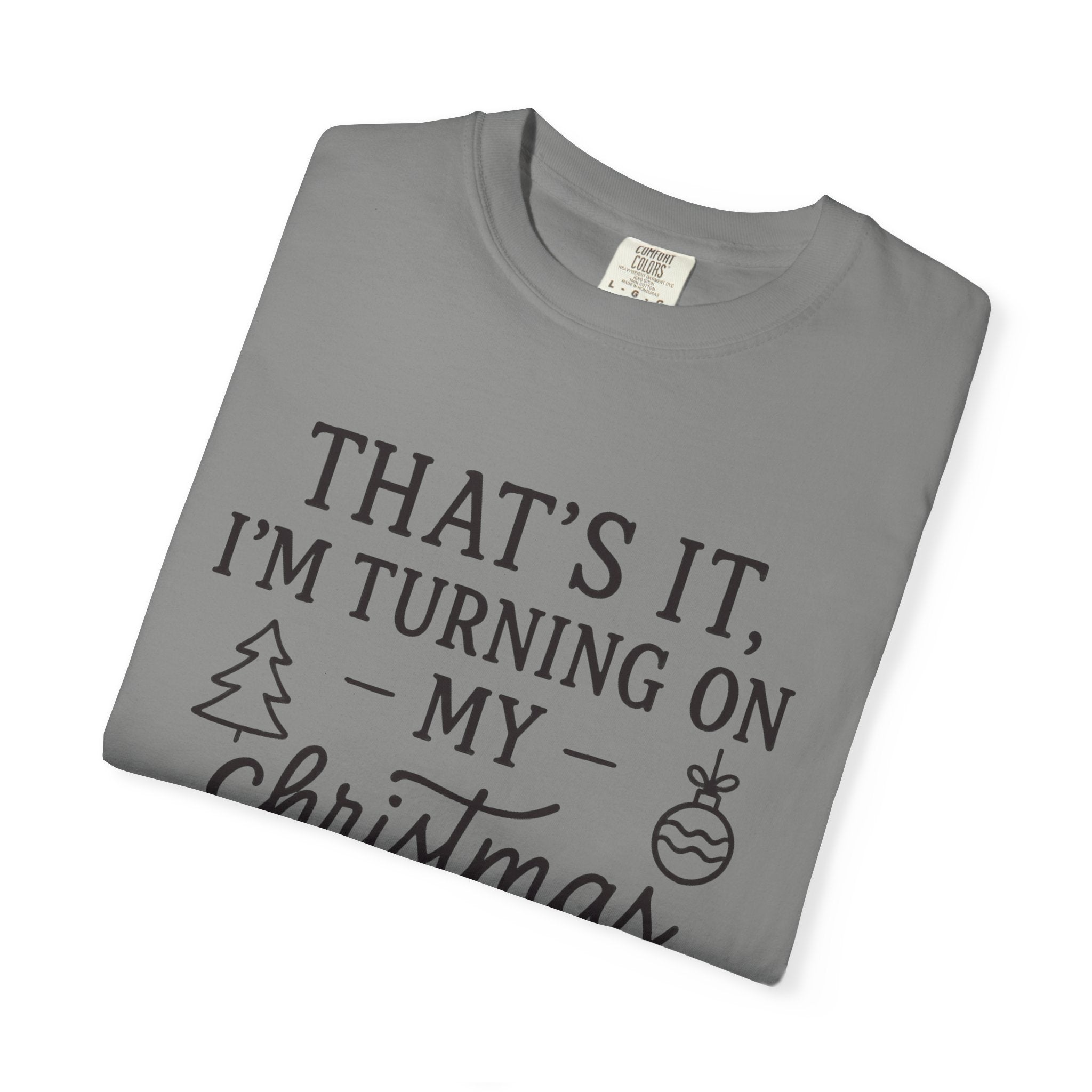 Turning On My Christmas Playlist Comfort Colors T-shirt