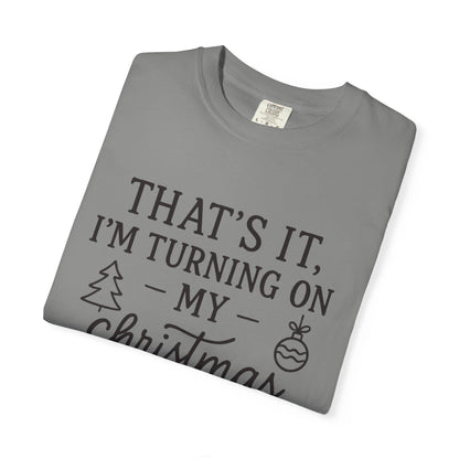 Turning On My Christmas Playlist Comfort Colors T-shirt