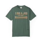I Did a Job in That Neighborhood T-Shirt — Vintage Rustic Workwear Tee