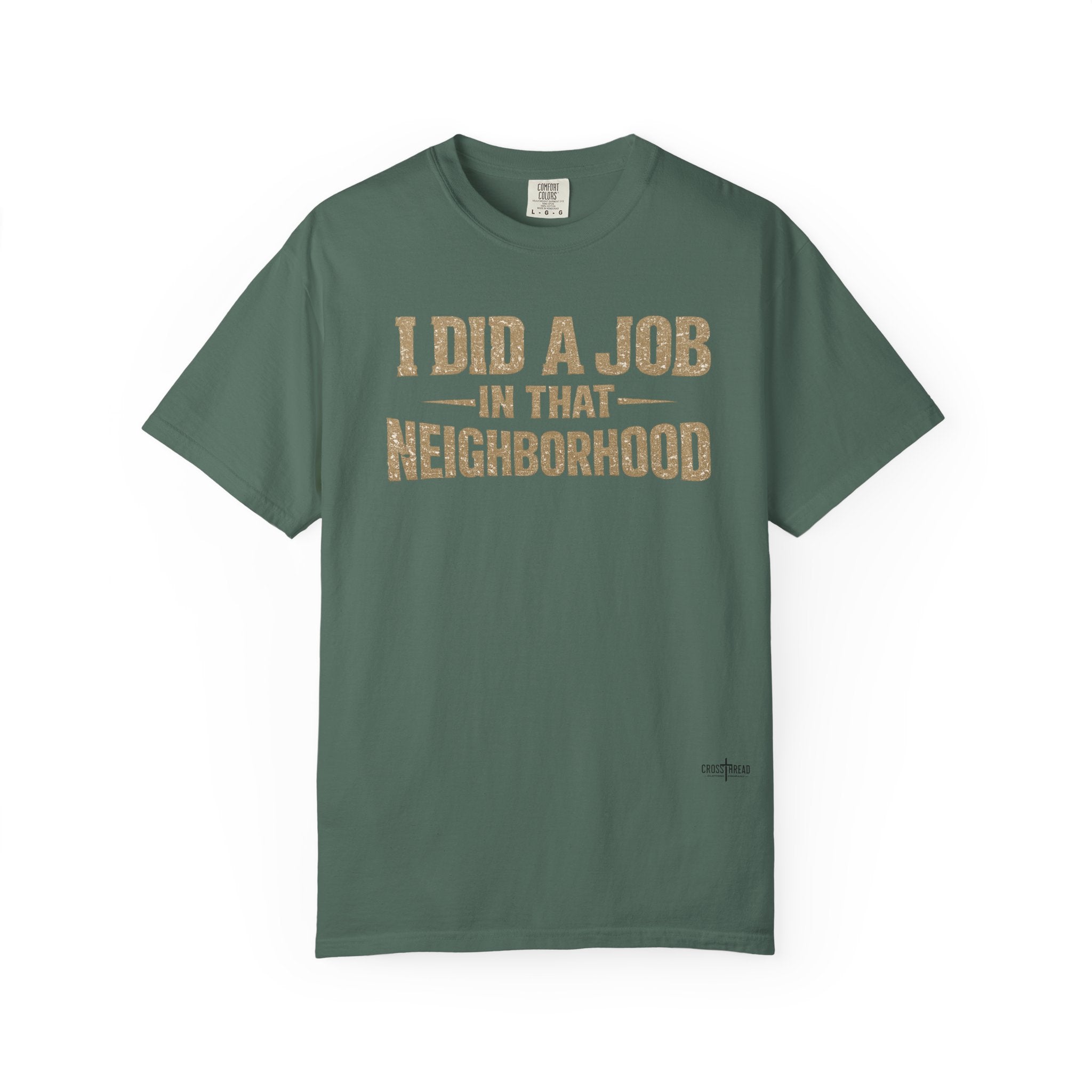 I Did a Job in That Neighborhood T-Shirt — Vintage Rustic Workwear Tee