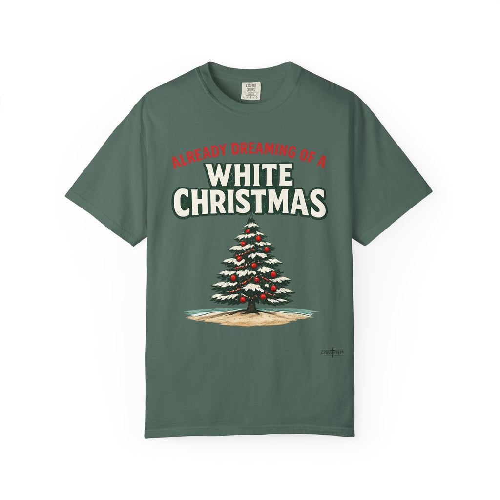 White Christmas T-Shirt — "Already Dreaming of a White Christmas" Holiday Tee