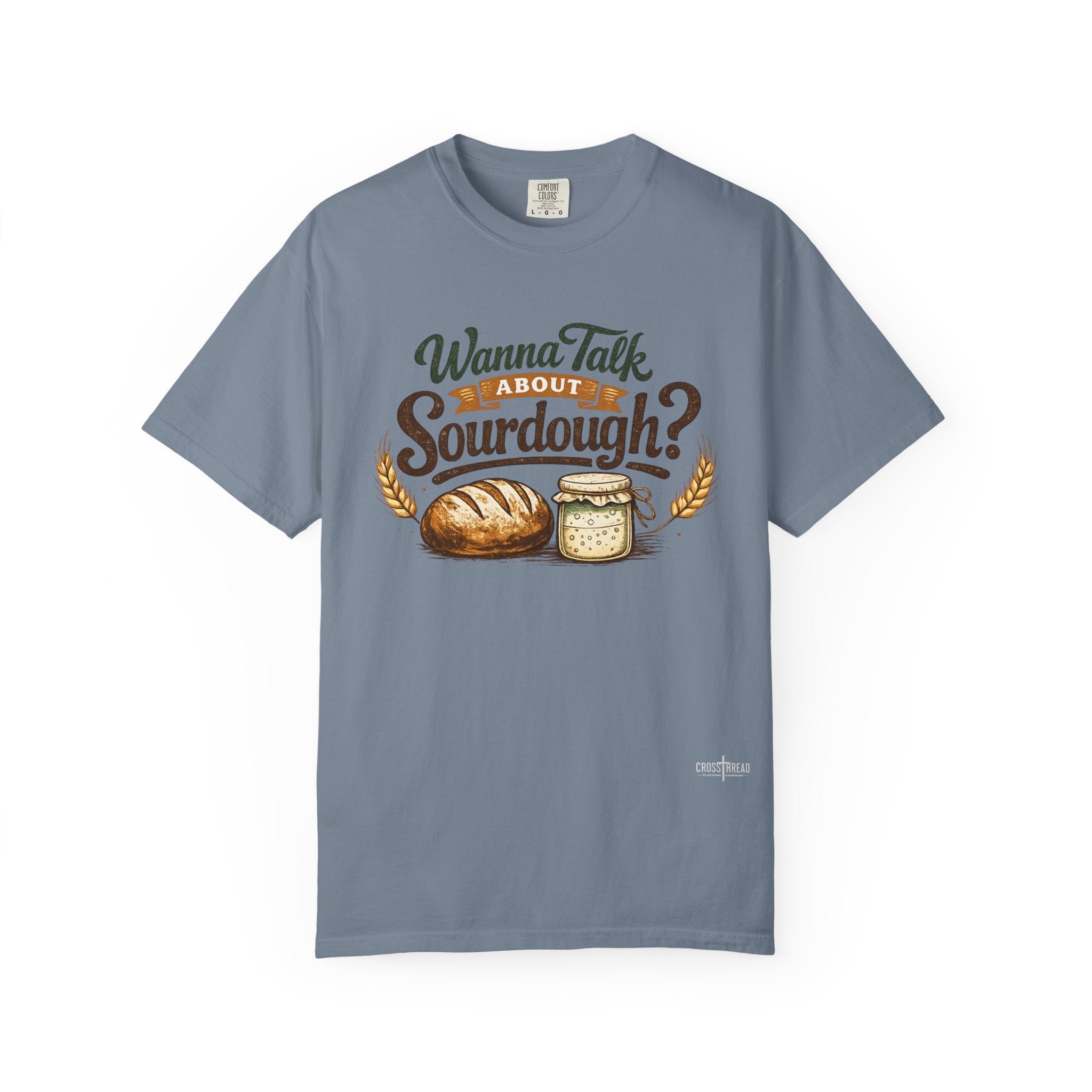 "Wanna Talk About Sourdough?" Bread Baker Tee