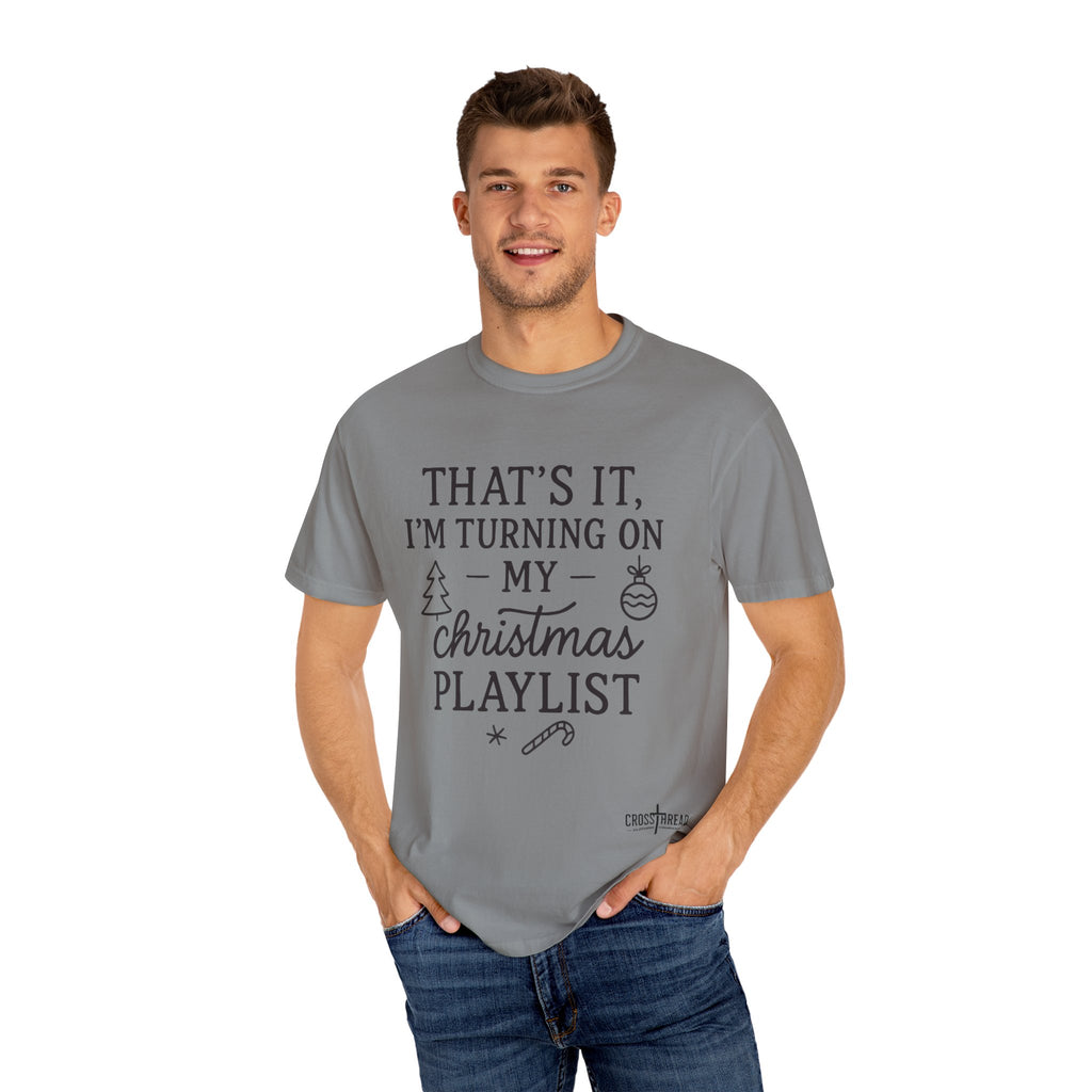 Turning On My Christmas Playlist Comfort Colors T-shirt