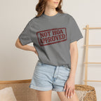 Not HOA Approved T-Shirt