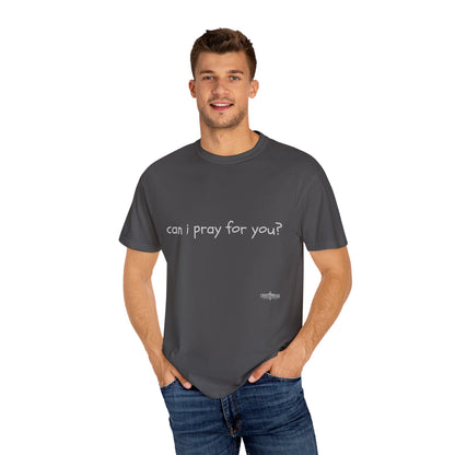 "can i pray for you" Prayer Invitation T-Shirt
