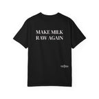 Make Milk Raw Again T-Shirt