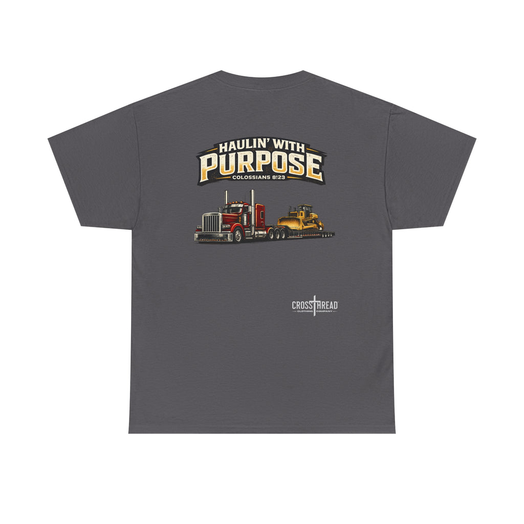 Haulin' With Purpose Heavy Haul T-Shirt
