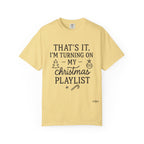 Turning On My Christmas Playlist Comfort Colors T-shirt