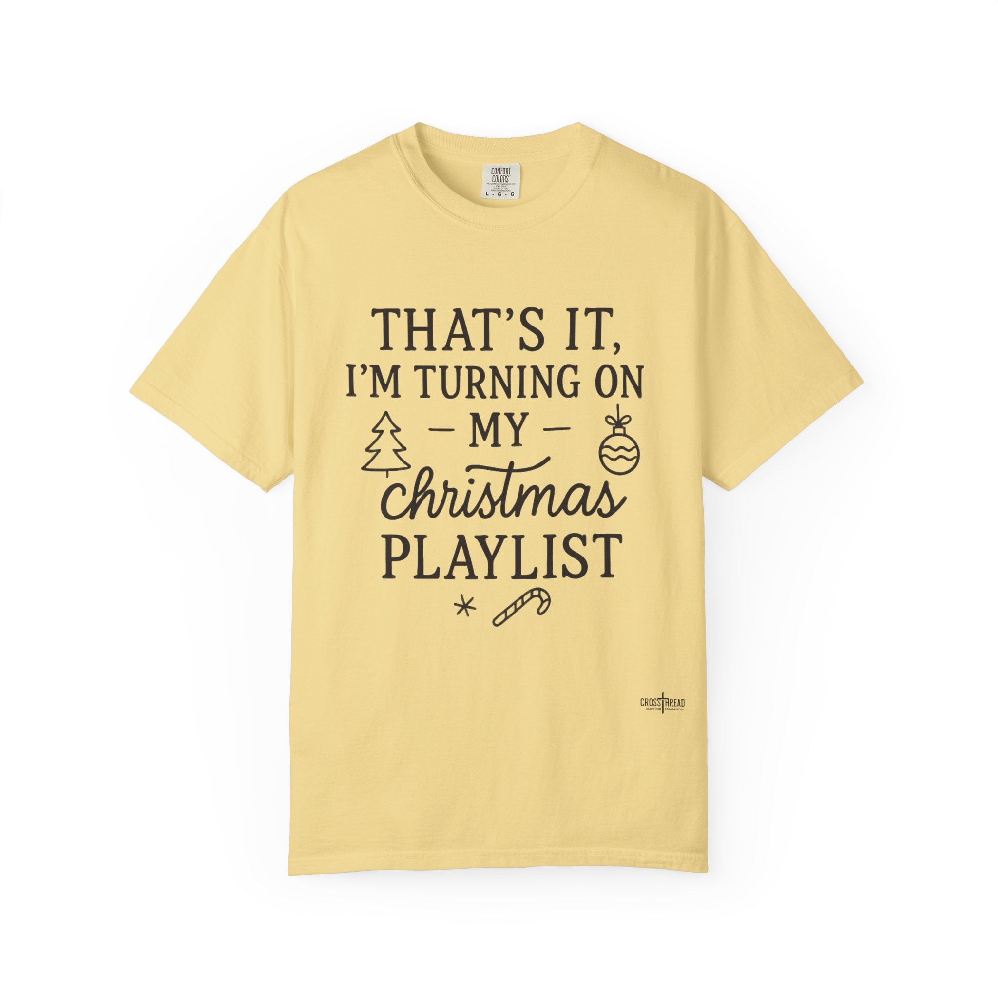 Turning On My Christmas Playlist Comfort Colors T-shirt