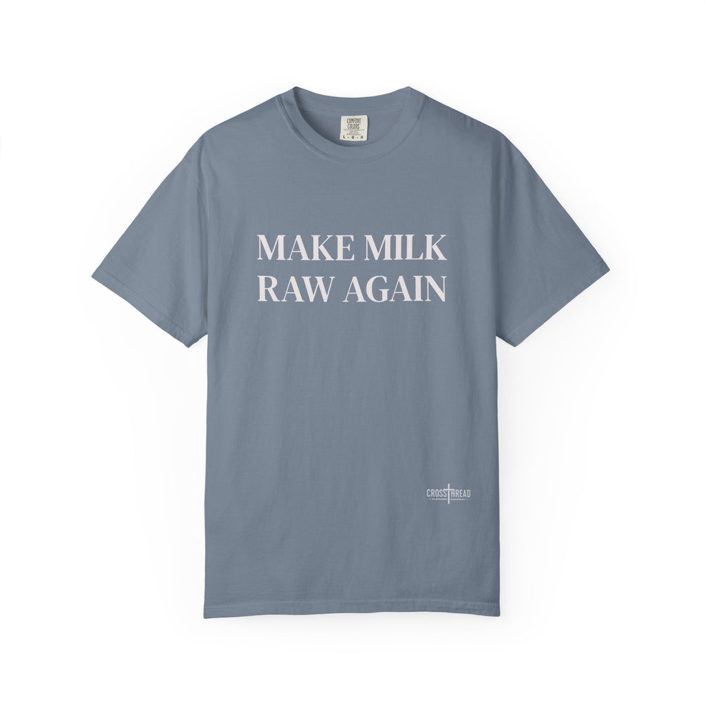 Make Milk Raw Again T-Shirt