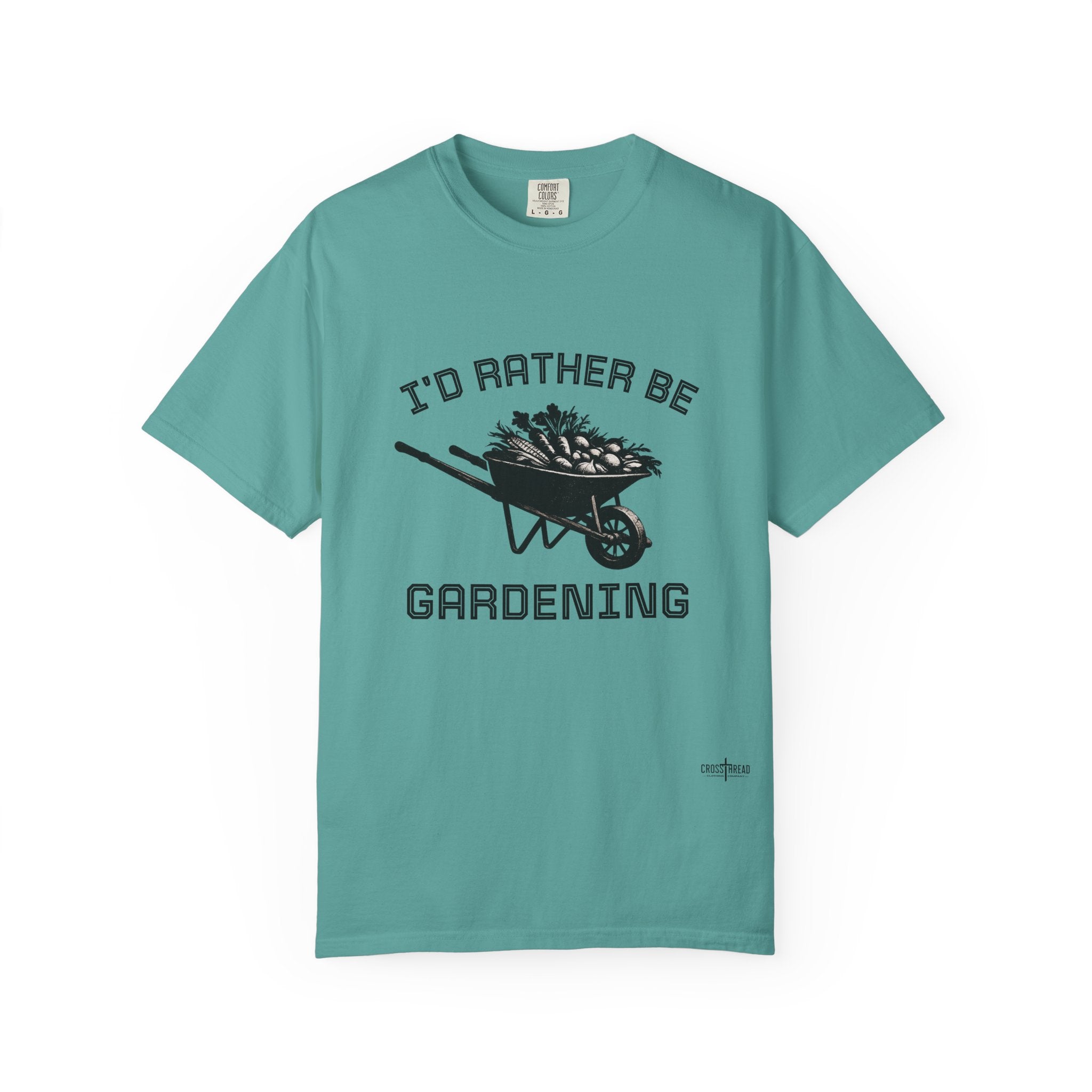 I'd Rather Be Gardening T-Shirt — Wheelbarrow Garden Shirt for Plant Lovers