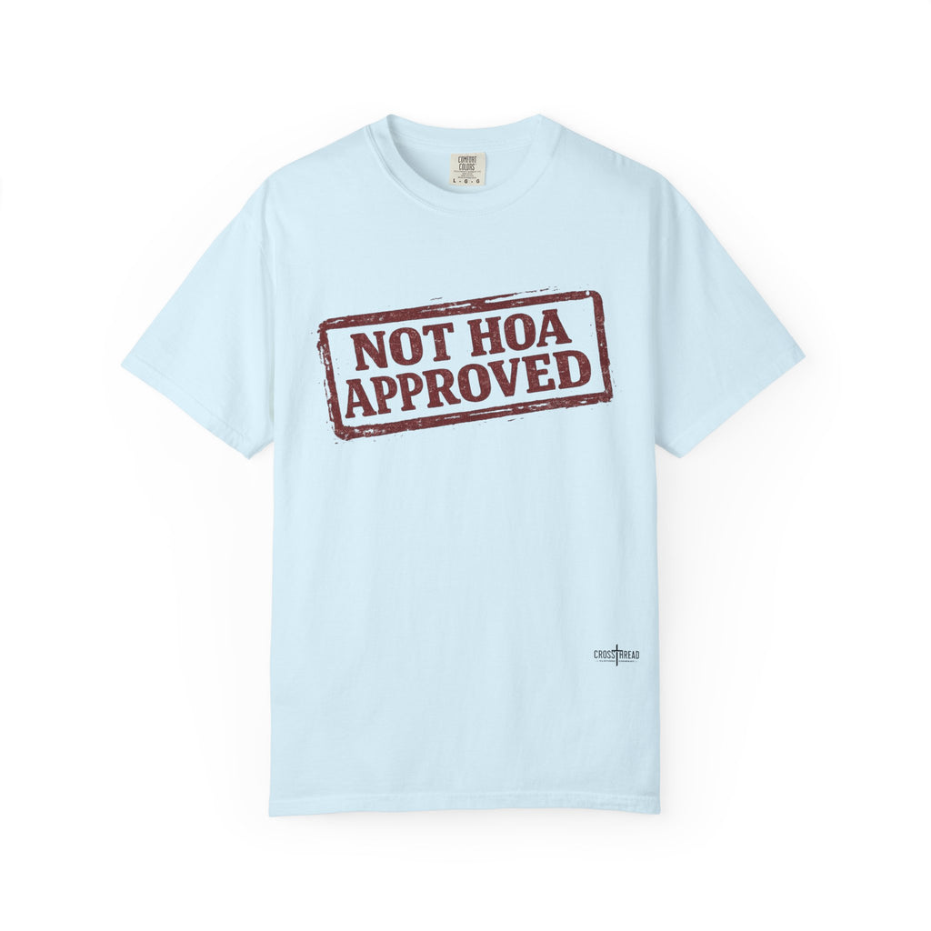 Not HOA Approved T-Shirt