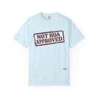 Not HOA Approved T-Shirt