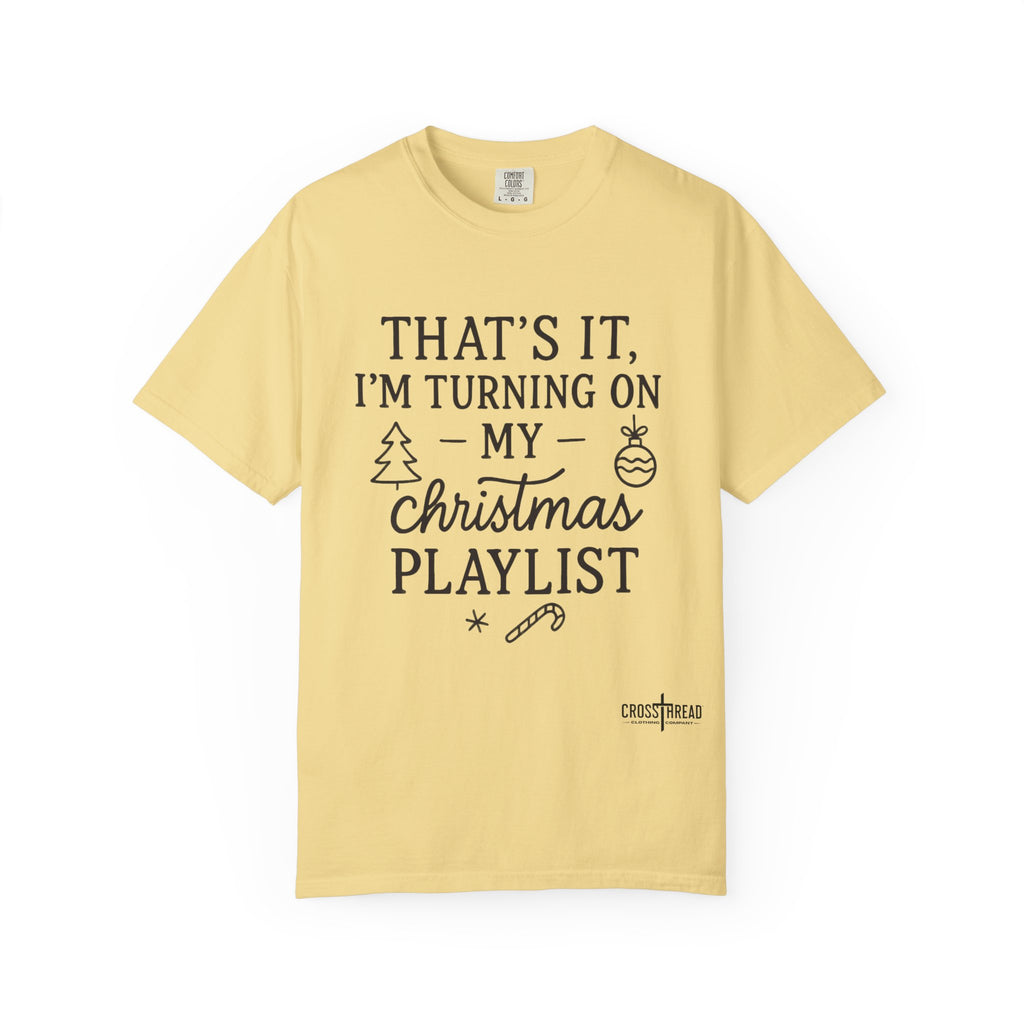 Turning On My Christmas Playlist Comfort Colors T-shirt