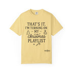 Turning On My Christmas Playlist Comfort Colors T-shirt