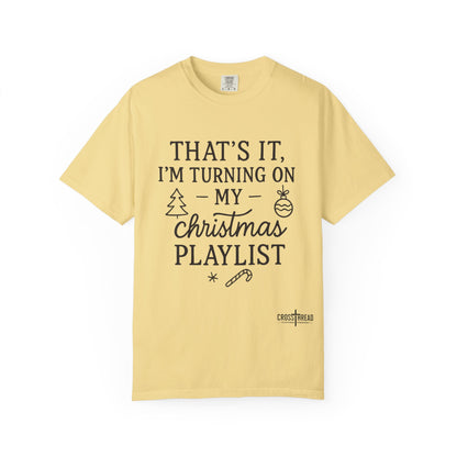 Turning On My Christmas Playlist Comfort Colors T-shirt