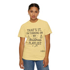Turning On My Christmas Playlist Comfort Colors T-shirt