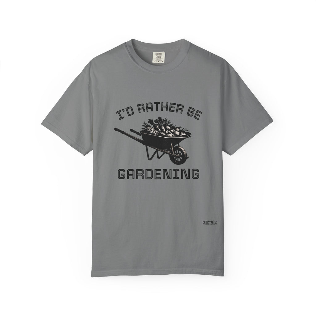 I'd Rather Be Gardening T-Shirt — Wheelbarrow Garden Shirt for Plant Lovers