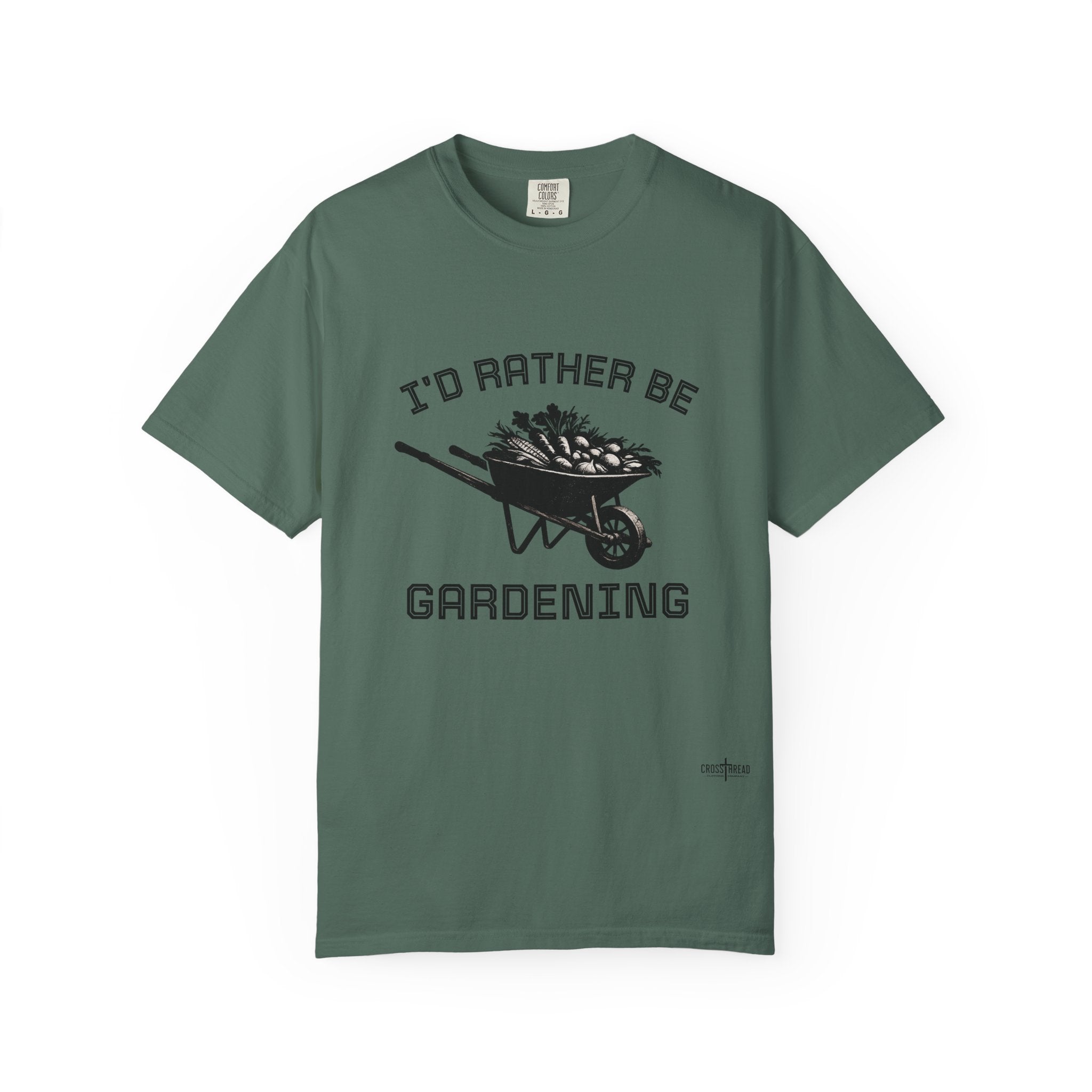 I'd Rather Be Gardening T-Shirt — Wheelbarrow Garden Shirt for Plant Lovers