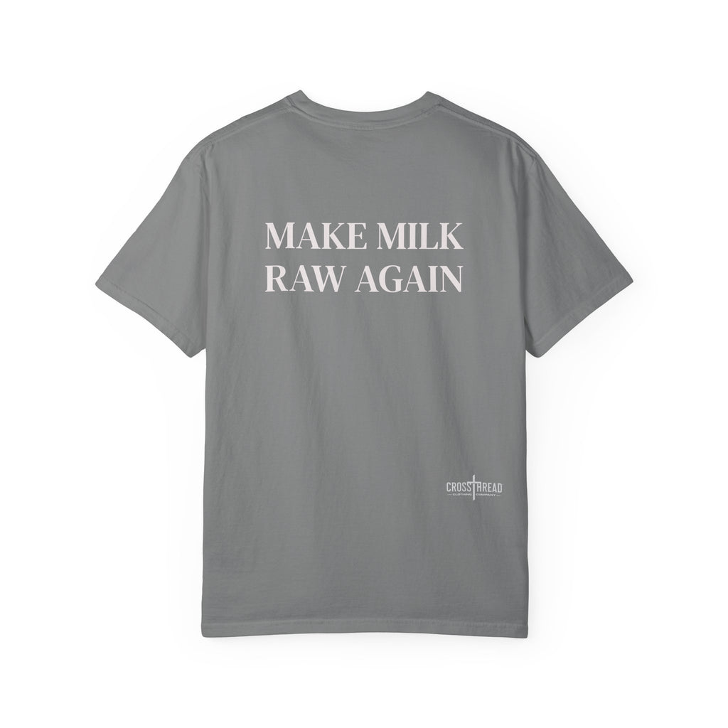 Make Milk Raw Again T-Shirt